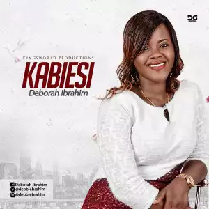 Deborah Ibrahim - Kabiesi